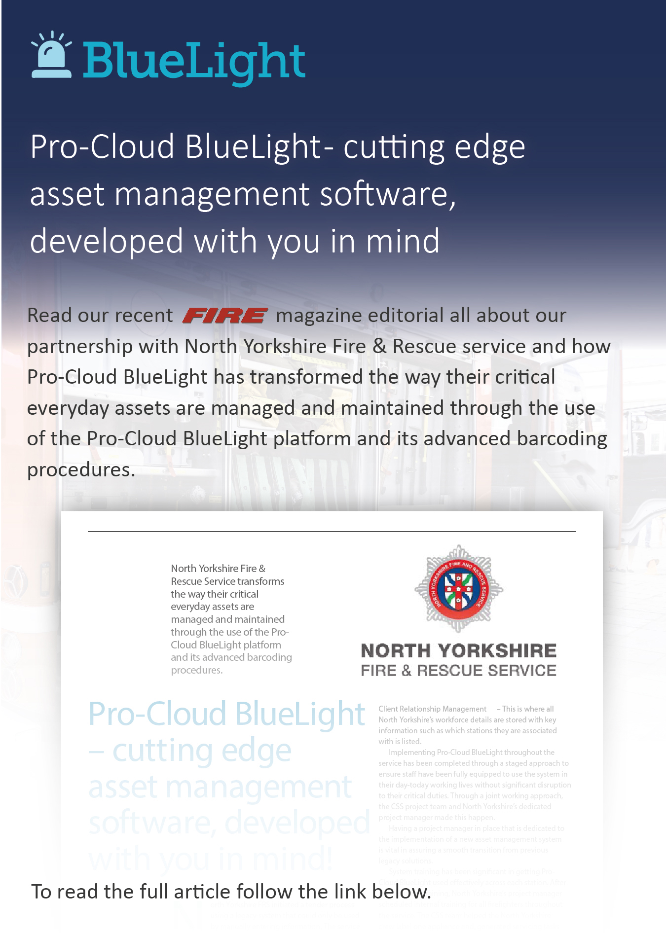 Read our recent FIRE magazine editorial all about our partnership with North Yorkshire Fire & Rescue service and how Pro-Cloud BlueLight has transformed the way their critical everyday assets are managed and maintained through the use of the Pro-Cloud BlueLight platform and its advanced barcoding procedures.